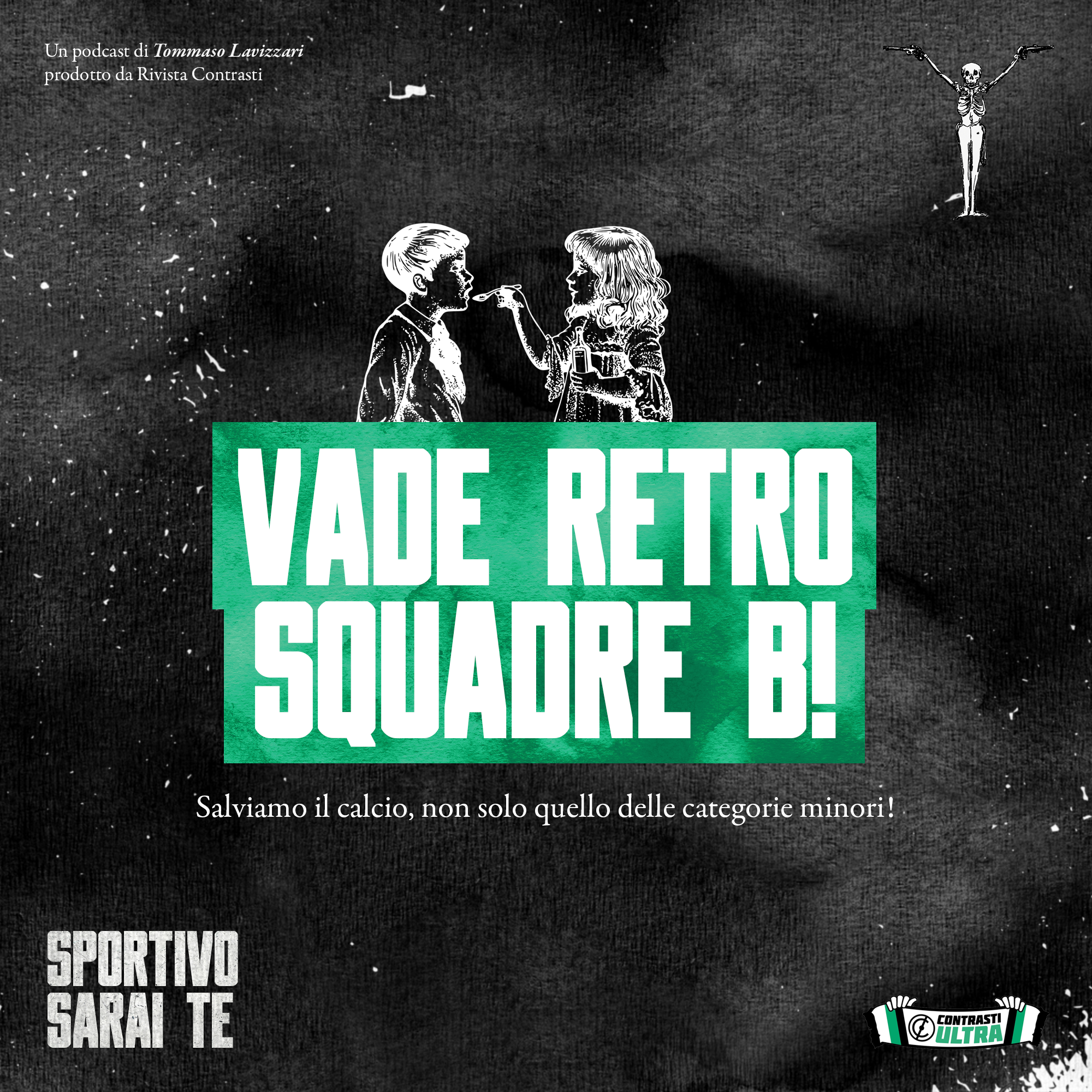 Vade retro, Squadre B!